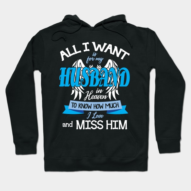 All I Want Is For My Husband In Heaven To Know How Much I Love And Miss Him Father July 4th Day Hoodie by DainaMotteut